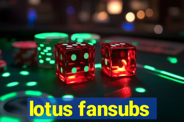 lotus fansubs